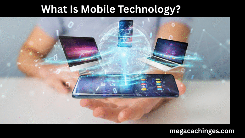 What Is Mobile Technology?