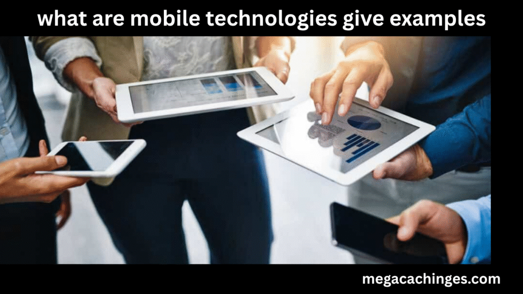 what are mobile technologies give examples
