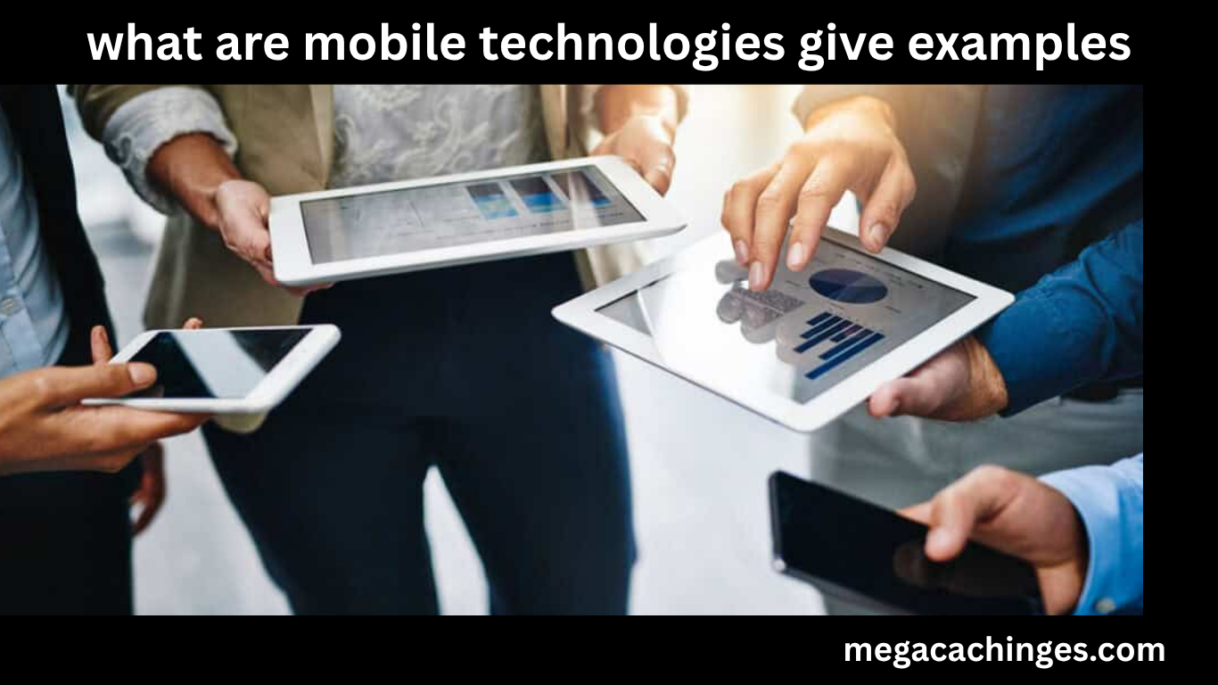 what are mobile technologies give examples